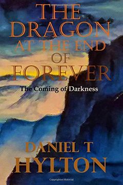 portada The Dragon at the End of Forever: The Coming of Darkness: Volume 1