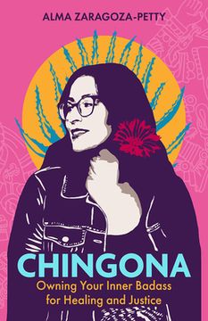 portada Chingona: Owning Your Inner Badass for Healing and Justice (en Inglés)