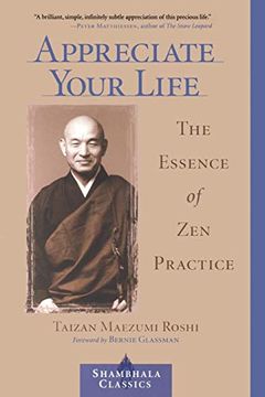 portada Appreciate Your Life: The Essence of zen Practice (Shambhala Classics) (in English)