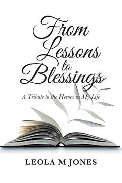 portada From Lessons to Blessings: A Tribute to the Heroes in my Life (en Inglés)
