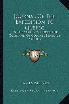 portada journal of the expedition to quebec: in the year 1775, under the command of colonel benedict arnold (en Inglés)