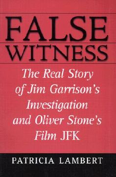 portada false witness: the real story of jim garrison's investigation and oliver stone's film jfk