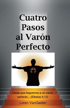 portada Cuatro Pasos al Varon Perfecto: Una nueva perspectiva sobre la carta de Pablo a los Efesios (in Spanish)