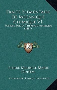 portada Traite Elementaire De Mecanique Chimique V1: Fondee Sur La Thermodynamique (1897) (en Francés)