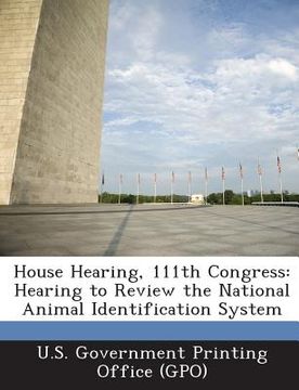 portada House Hearing, 111th Congress: Hearing to Review the National Animal Identification System (en Inglés)