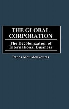 portada the global corporation: the decolonization of international business (in English)