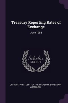 portada Treasury Reporting Rates of Exchange: June 1984 (en Inglés)