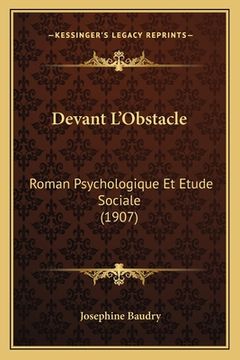 portada Devant L'Obstacle: Roman Psychologique Et Etude Sociale (1907) (en Francés)