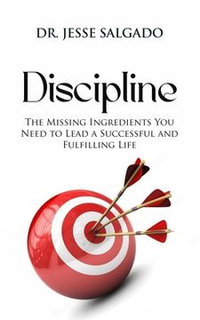 portada Discipline: The Missing Ingredient You Need to Lead a Successful and Fulfilling Life (en Inglés)