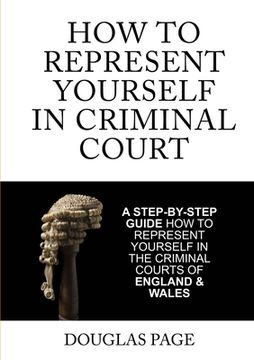 portada How To Represent Yourself In Criminal Court (en Inglés)