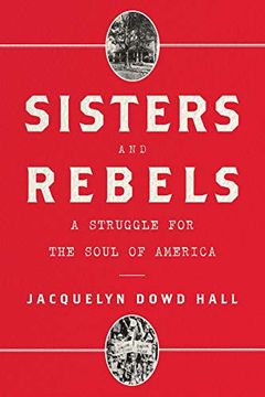 portada Sisters and Rebels: A Struggle for the Soul of America (en Inglés)