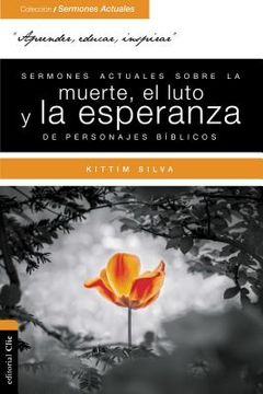 portada Sermones Actuales Sobre la Muerte, el Luto y la Esperanza de Personajes Bíblicos (Coleccion (in Spanish)