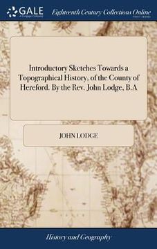 portada Introductory Sketches Towards a Topographical History, of the County of Hereford. By the Rev. John Lodge, B.A