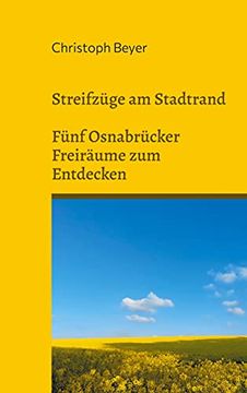 portada Streifzüge am Stadtrand: Fünf Osnabrücker Freiräume zum Entdecken (en Alemán)