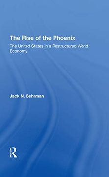 portada The Rise of the Phoenix: The United States in a Restructured World Economy (en Inglés)