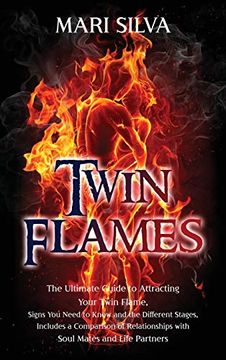 portada Twin Flames: The Ultimate Guide to Attracting Your Twin Flame, Signs you Need to Know and the Different Stages, Includes a Comparison of Relationships With Soul Mates and Life Partners (en Inglés)