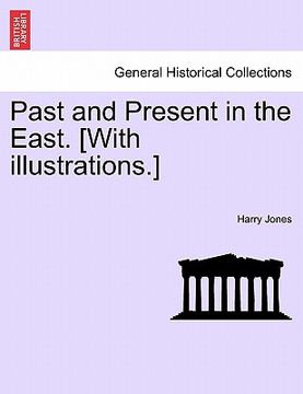 portada past and present in the east. [with illustrations.] (en Inglés)