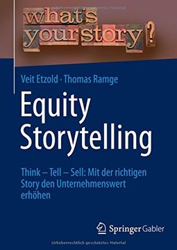 portada Equity Storytelling: Think - Tell - Sell: Mit der Richtigen Story den Unternehmenswert Erhöhen (in German)