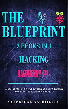 portada Raspberry pi & Hacking: 2 Books in 1: The Blueprint: Everything you Need to Know (en Inglés)