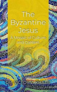 portada The Byzantine Jesus: A Mosaic of Culture and Context (en Inglés)