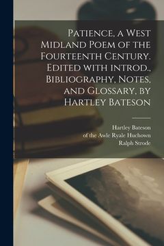 portada Patience, a West Midland Poem of the Fourteenth Century. Edited With Introd., Bibliography, Notes, and Glossary, by Hartley Bateson (en Inglés)