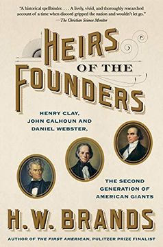 portada Heirs of the Founders: Henry Clay, John Calhoun and Daniel Webster, the Second Generation of American Giants (en Inglés)