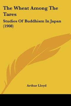 portada the wheat among the tares: studies of buddhism in japan (1908) (en Inglés)