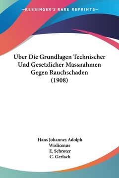portada Uber Die Grundlagen Technischer Und Gesetzlicher Massnahmen Gegen Rauchschaden (1908) (en Alemán)