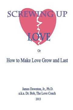 portada Screwing Up Love: or How to Make Love Grow and Last (en Inglés)