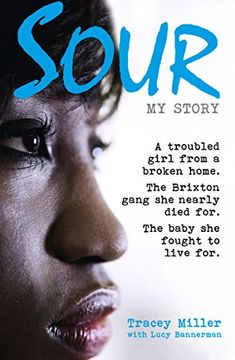 portada Sour: My Story: A troubled girl from a broken home. The Brixton gang she nearly died for. The baby she fought to live for.