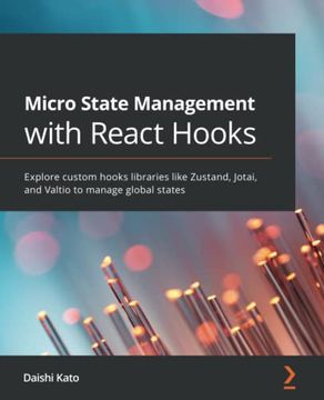 portada Micro State Management With React Hooks: Explore Custom Hooks Libraries Like Zustand, Jotai, and Valtio to Manage Global States (en Inglés)