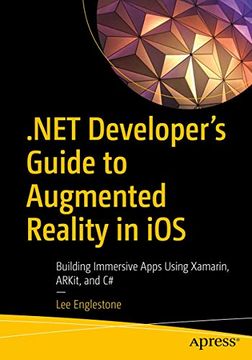 portada Net Developer's Guide to Augmented Reality in Ios: Building Immersive Apps Using Xamarin, Arkit, and c# (en Inglés)