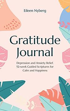 portada Gratitude Journal: Depression and Anxiety Relief; 52-Week Guided Scriptures for Calm and Happiness (en Inglés)