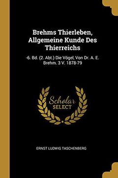 portada Brehms Thierleben, Allgemeine Kunde Des Thierreichs: -6. Bd. (en Alemán)