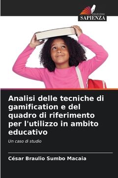 portada Analisi delle tecniche di gamification e del quadro di riferimento per l'utilizzo in ambito educativo (in Italian)