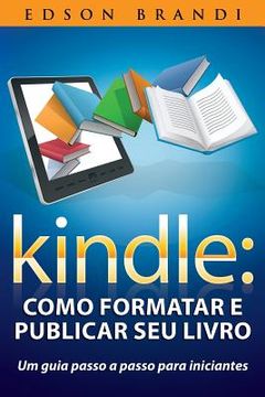 portada Kindle: Como Formatar E Publicar Seu Livro - Um Guia Passo a Passo Para Iniciantes (en Portugués)