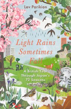 portada Light Rains Sometimes Fall: A British Year Through Japan's 72 Seasons (en Inglés)