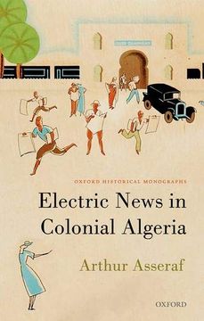 portada Electric News in Colonial Algeria (Oxford Historical Monographs) (in English)