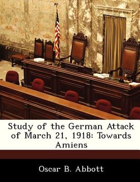 portada study of the german attack of march 21, 1918: towards amiens (en Inglés)