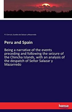 portada Peru and Spain: Being a Narrative of the Events Preceding and Following the Seizure of the Chincha Islands, With an Analysis of the Despatch of Señor Salazar y Mazarredo (en Inglés)