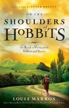 portada on the shoulders of hobbits: the road to virtue with tolkien and lewis (en Inglés)