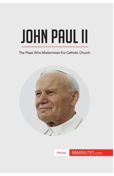 portada John Paul II: The Pope Who Modernised the Catholic Church (en Inglés)