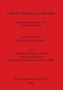 portada Entre la Marina y la Montaña: Arqueología del Medio Asón (Cantabria, España) (1799) (British Archaeological Reports International Series) 