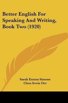 portada better english for speaking and writing, book two (1920) (en Inglés)