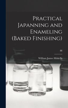portada Practical Japanning and Enameling (baked Finishing); III (en Inglés)