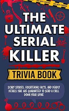 portada Serial Killer Trivia: Scary Stories, Frightening Facts, and Deadly Details That are Guaranteed to Send a Chill Down Your Spine: Scary Stories,F Guaranteed to Send a Chill Down Your Spine: (en Inglés)