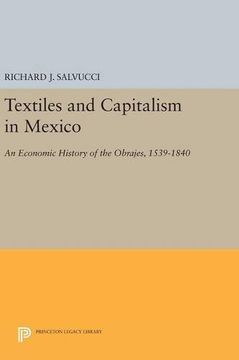 portada Textiles and Capitalism in Mexico: An Economic History of the Obrajes, 1539-1840 (Princeton Legacy Library) (en Inglés)