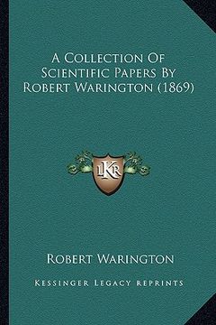 portada a collection of scientific papers by robert warington (1869) (en Inglés)