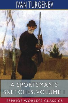 portada A Sportsman's Sketches, Volume I (Esprios Classics): Translated by Constance Garnett (in English)