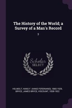 portada The History of the World; a Survey of a Man's Record: 3 (in English)